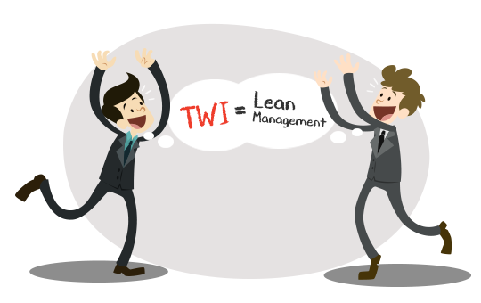 TWI is the foundation of Lean Management